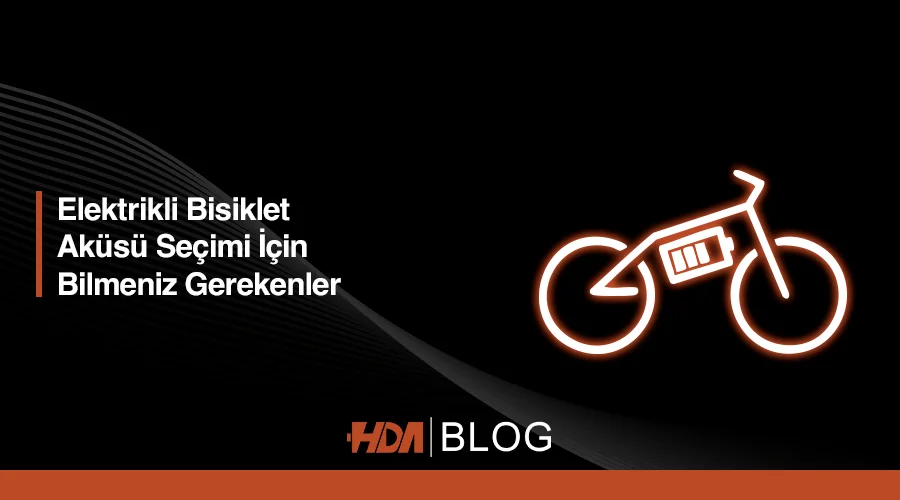 Elektrikli bisiklet aküsü için bilmeni gerekenler HDA Blog