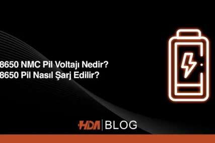 18650 Pil Voltajı Nedir? 18650 pil nasıl şarj edilir? HDA Blog
