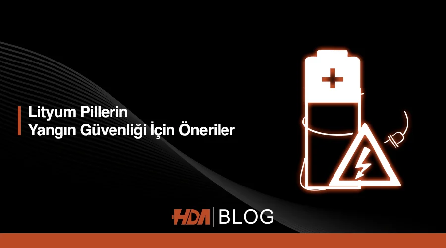 Lityum pillerin yangın güvenliği için öneriler