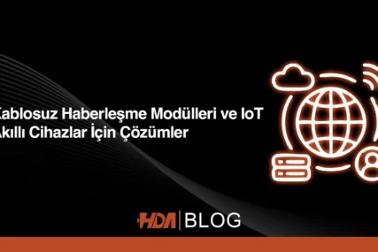 Kablosuz Haberleşme Modülleri ve IoT: Akıllı Cihazlar İçin Çözümler