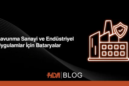 Savunma sanayi ve endüstriyel uygulamalar için özel batarya modelleri hakkında blog